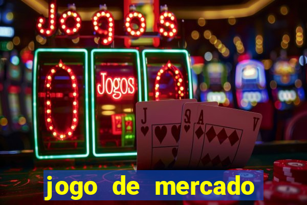 jogo de mercado dinheiro infinito